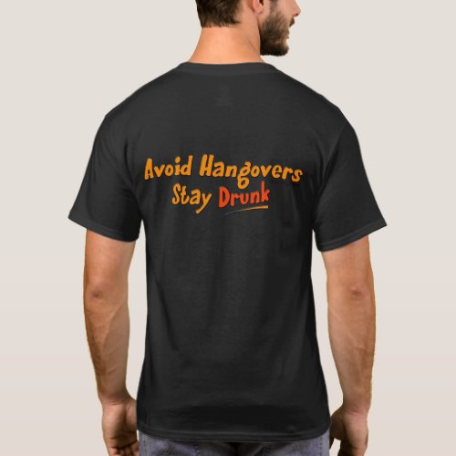 Avoid Hangovers _ Stay Drunk back T_Shirt