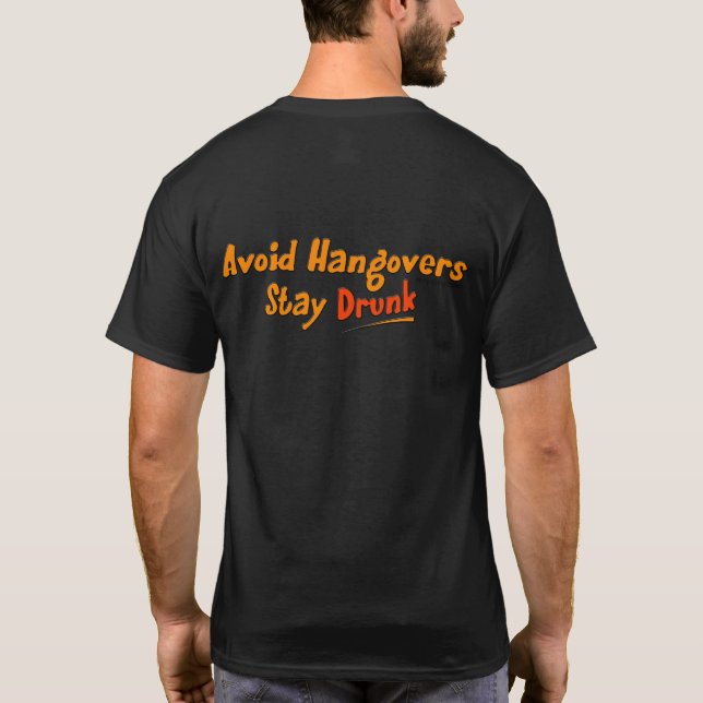 Avoid Hangovers - Stay Drunk (back) T-Shirt (Back)
