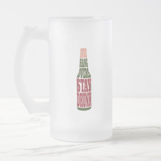 Avoid Hangovers Stay Drunk  Frosted Glass Beer Mug (Left)