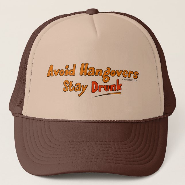 Avoid Hangovers - Stay Drunk Hats (Front)