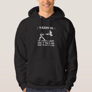 Avoid Injury Don't Tell Me How To Do My Job  Judo  Hoodie