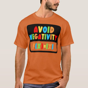 Avoid Negativity Funny Math 21 T-Shirt
