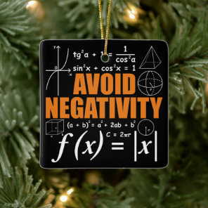 Avoid Negativity Funny Math Mathematician Teacher Ceramic Ornament