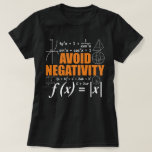Avoid Negativity Funny Math Mathematician Teacher T-Shirt<br><div class="desc">Are you a Math Teacher? Are you looking for a great Birthday or Christmas Gift for someone who loves to solve math problems? Then this funny Math Pun design is perfect for you! This funny for Math Lover teachers or students is an exclusive novelty design. Grab it as a gift...</div>