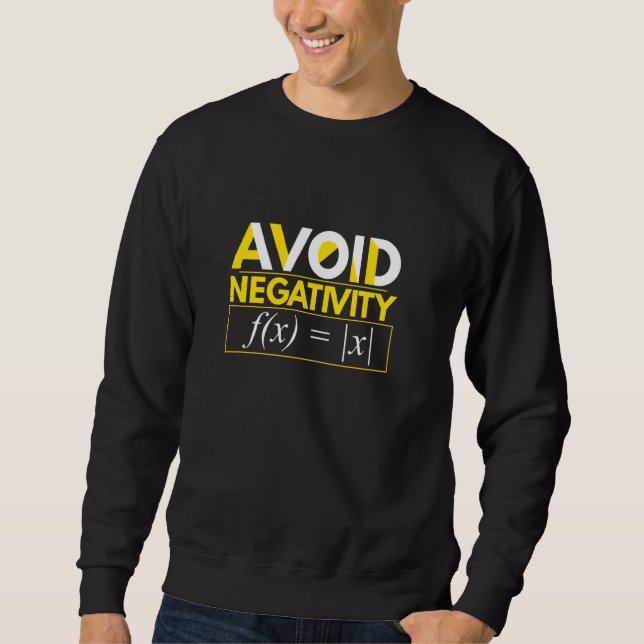 Avoid Negativity Math Equation Math Teacher Funny Sweatshirt (Front)