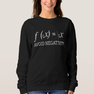 Avoid Negativity Math Math Humor Avoid Negativity Sweatshirt