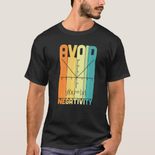 Avoid Negativity Math Teacher Math Pun Equation T-Shirt