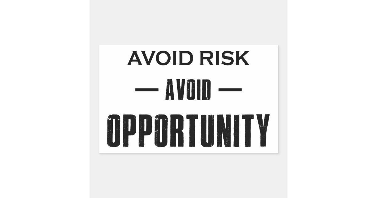 Avoid Risk Avoid Opportunity Rectangular Sticker | Zazzle