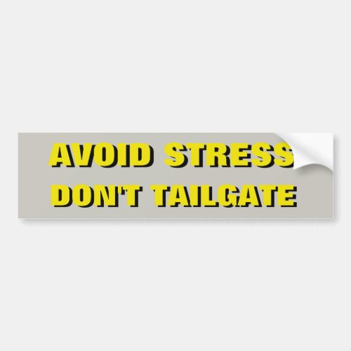 Avoid Stress Dont Tailgate Shadow Bumper Sticker
