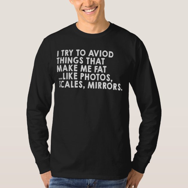 Avoid Things That Make Me Fat  Diet Joke T-Shirt (Front)