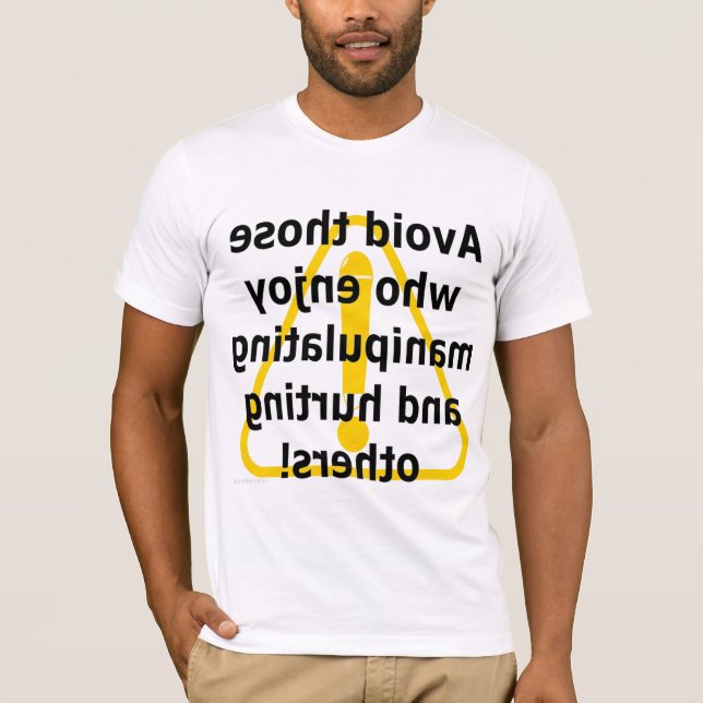 Avoid those who enjoy manipulating and hurting  T-Shirt (Front)