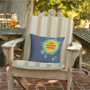 Avoid using heavy machinery Radial Bubble Gfx Outdoor Pillow