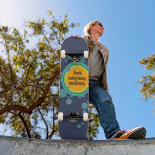 Avoid using heavy machinery Radial Bubble Gfx Skateboard