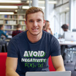 Avoit Negativity Funny Math T-Shirt<br><div class="desc">Fun Mathematical-loving T-shirt,  whether you're a student or math teacher with the phrase "AVOID NEGATIVITY" in Green and White colors,  making this design an ideal gift for people who love math.</div>