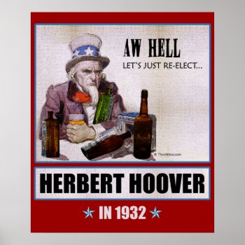 'aw Hell  Let's  Re-elect Herbert Hoover' Poster by ThenWear at Zazzle