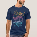Aw Ship Custom Family Cruise Trip Group Matching T-Shirt<br><div class="desc">Celebrate in style with this funny "Aw Ship Custom Family Cruise Trip Group Matching" T-shirt! Perfect for family group matching cruise trips, this personalized family cruise tee is great for group vacations.</div>