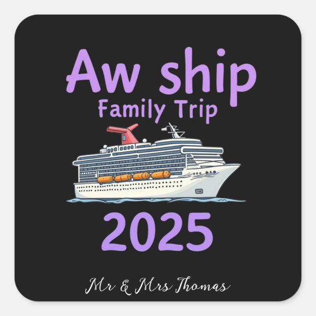 Aw Ship Family Trip 2025 Ultimate Cruise Adventure Square Sticker (Front)