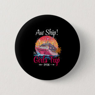 Aw Ship Girls Trip 2026 Cruise Squad Family Cruise Button