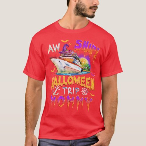 Aw Ship Halloween Trip Mommy Family Cruise Funny H T_Shirt