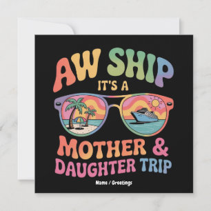 Aw Ship It’s a Mom and Daughter Cruise Trip Funny Invitation