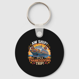 Aw Ship It’s A Thanksgiving Trip Cruise Turkey Aut Keychain