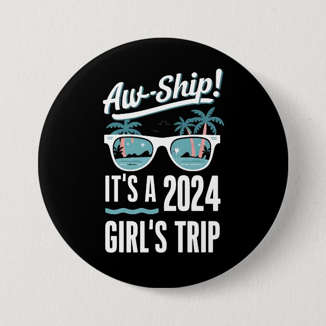 Aw Ship It's A 2024 Girls Trip Girls Cruise Group Button (Front)