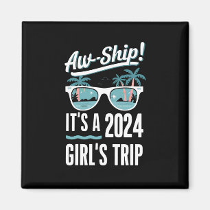 Aw Ship It's A 2024 Girls Trip Girls Cruise Group Magnet