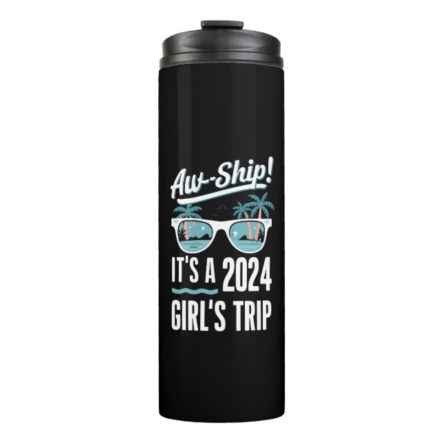 Aw Ship It's A 2024 Girls Trip Girls Cruise Group Thermal Tumbler (Front)