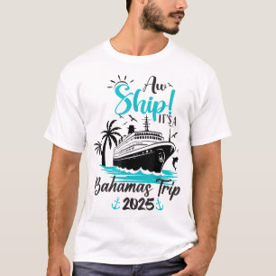 Aw Ship It'S A Bahamas Trip 2025 Family Cruise T-Shirt