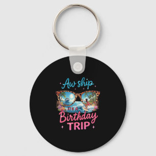 Aw Ship It's A Birthday Cruise Girls Trip 2025 Gir Keychain