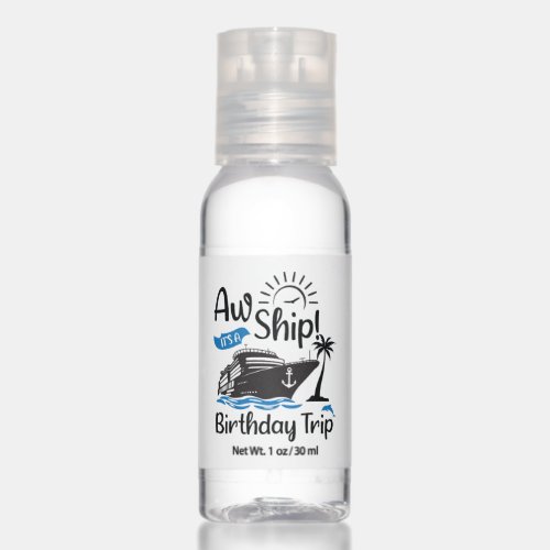 Aw Ship Its A Birthday Trip Funny Cruise Hand Sanitizer