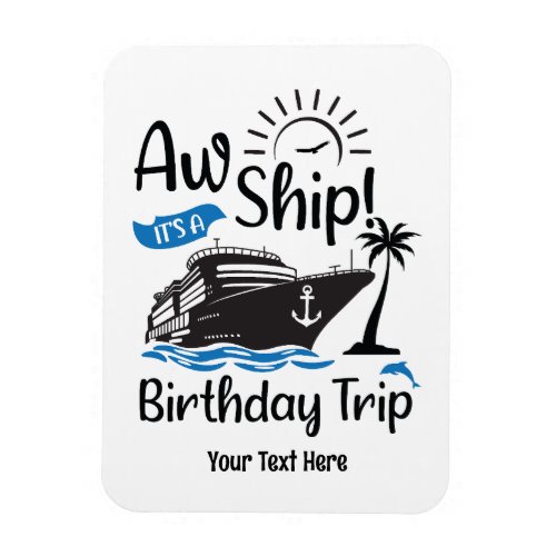 Aw Ship Its A Birthday Trip Funny Cruise Magnet