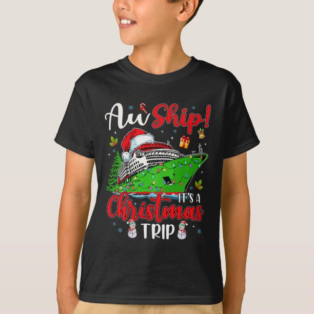 Aw Ship It's A Christmas Trip Cute Cruise Family F T-Shirt (Front)