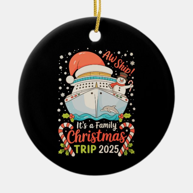 Aw Ship It's A Family Christmas Cruise Trip 2025 Ceramic Ornament (Front)