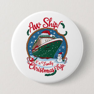 Aw Ship It's A Family Christmas Cruise Trip Button