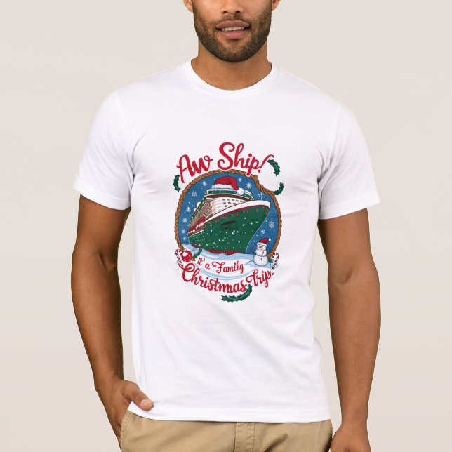 Aw Ship It's A Family Christmas Cruise Trip  T-Shirt (Front)