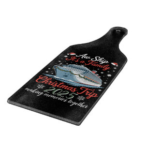 Aw Ship Its A Family Christmas Trip 2025 Matching Cutting Board