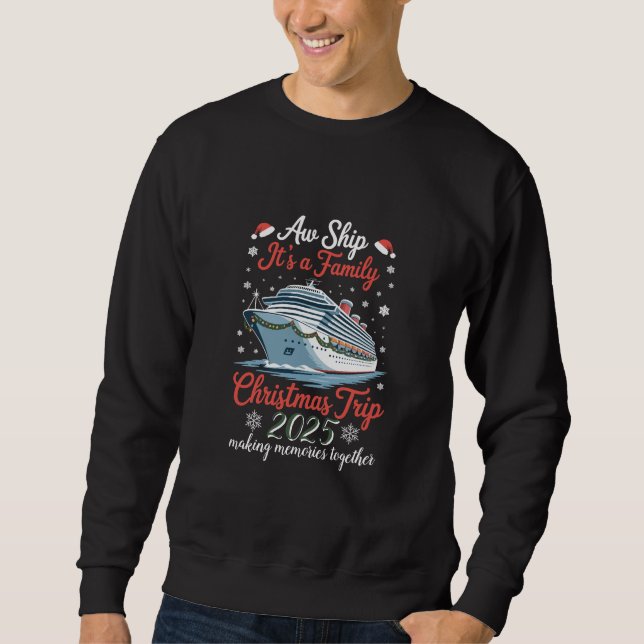 Aw Ship Its A Family Christmas Trip 2025 Matching Sweatshirt (Front)