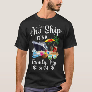 Aw Ship It'S A Family Trip 2024 T-Shirt