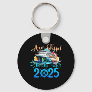 Aw Ship It's A Family Trip 2025 Cruise Summer Vaca Keychain