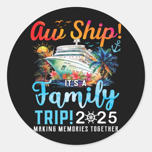 Aw Ship It's A Family Trip 2025 Family Matching Cr Classic Round Sticker (Front)