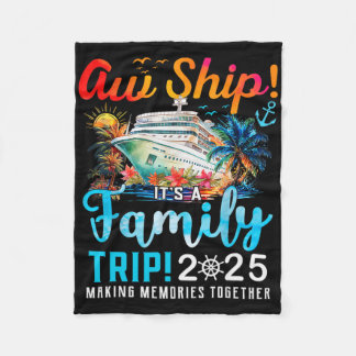 Aw Ship It's A Family Trip 2025 Family Matching Cr Fleece Blanket