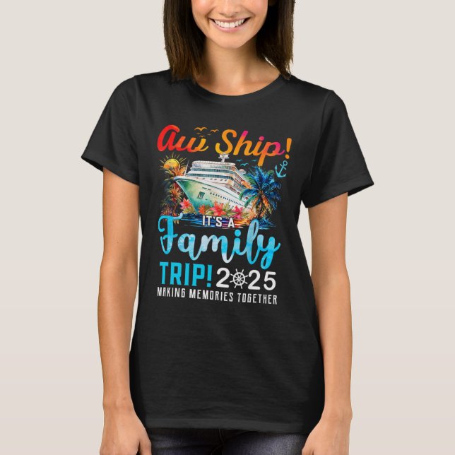 Aw Ship It's A Family Trip 2025 Family Matching Cr T-Shirt (Front)
