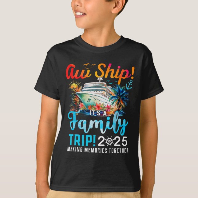 Aw Ship It's A Family Trip 2025 Family Matching Cr T-Shirt (Front)