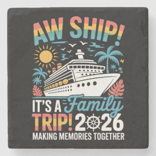 Aw Ship It's A Family Trip 2026 Cruise Cruising Stone Coaster