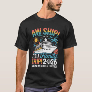 Aw Ship It's A Family Trip 2026 Cruise Cruising T-Shirt