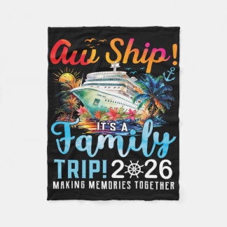 Aw Ship It's A Family Trip 2026 Family Matching Cr Fleece Blanket