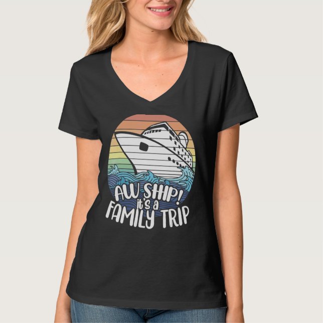 Aw Ship It's A Family Trip  Cruise Vacation Matchi T-Shirt (Front)