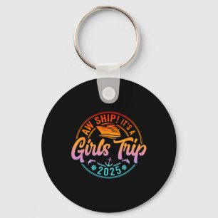 Aw Ship It's A Girls Trip 2025 Cruise Summer Vacat Keychain