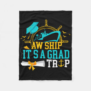 Aw Ship It's A Grad Trip Graduation Cruise Ship Gr Fleece Blanket